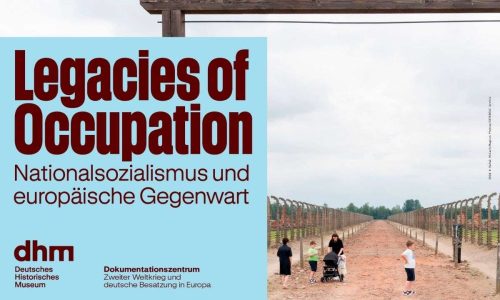 Visual zur Gesprächsreihe "Legacies of Occupation. Nationalsozialismus und europäische Gegenwart" im DHM